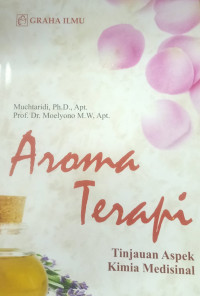 Image of Aroma Terapi : Tijauan Aspek Kimia Medisinal